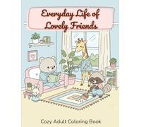 Everyday Life of Lovely Friends: A Bold and Easy Coloring Book for Stress Relief and Relaxation
