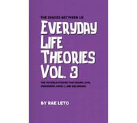 Everyday Life Theories Vol. 3: The Spaces Between Us