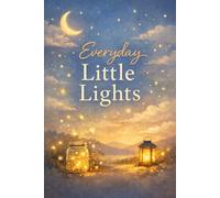 Everyday Little Lights: Prompts for Growing Closer - A Parent-Child Connection Journal