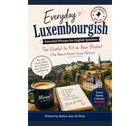 Everyday Luxembourgish: Essential Phrases for English Speakers-The Almost Pocket Edition
