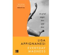 Everyday Madness : On Grief, Anger, Loss and Love