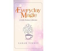 Everyday Magic: A Little Fictions Collection