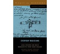 Everyday Magicians: Legal Records and Magic Manuscripts from Tudor England (Magic in History Sourcebooks)