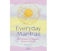 Everyday Mantras: 365 Affirmations for Happiness, Strength, and Peace