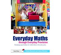 Everyday Maths through Everyday Provision: Developing opportunities for mathematics in the early years