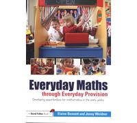 Everyday Maths through Everyday Provision : Developing opportunities for mathematics in the early years