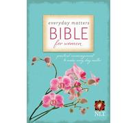 Everyday Matters Bible for Women New Living Translation: Practical Encouragement to Make Every Day Matter