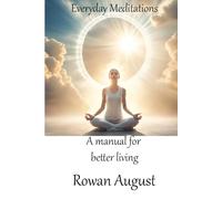 Everyday meditations: A manual for better living
