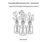 Everyday Mid-Century Life Volume 17 - Flower Arranging: A Large-Print Coloring Book