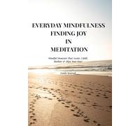 Everyday Mindfulness Finding Joy in Meditation: Mindful Moments That Awake, Uplift, Radiate, and Align Your Day