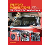 Everyday Modifications for Your VW Bay Window Van : How to Make Your Classic Van Easier to Live With and Enjoy