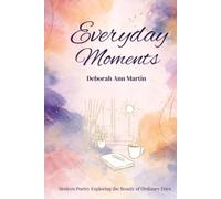 Everyday Moments: Modern Poetry Exploring the Beauty of Ordinary Days