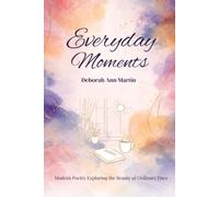 Everyday Moments: Modern Poetry Exploring the Beauty of Ordinary Days