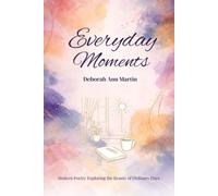 Everyday Moments: Modern Poetry Exploring the Beauty of Ordinary Days (Life Moments)