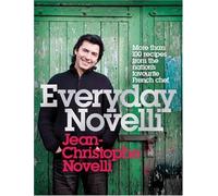 Everyday Novelli: More Than 100 Recipes from the Nation's Favourite French Chef