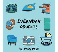 Everyday Object Bold &Easy Coloring Book: 150 images to color in for relaxing time and stress relief.