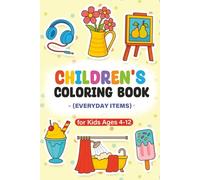 Everyday Objects Coloring and Activity Book for Kids: Learn Letters, Count Numbers, and Color Fun Things - Educational Workbook for Ages 4-12