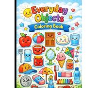 Everyday Objects Coloring Book for Kids Ages 3-6: Fun and Easy Coloring Pages of Common Items to Boost Creativity, Focus, and Early Learning