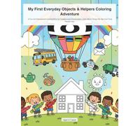 Everyday Objects & Community Helper Tools Coloring Book: A Fun and Educational Coloring Book for Toddlers and Preschoolers: Learn About Things We See and Tools People Use!