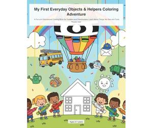 Everyday Objects & Community Helper Tools Coloring Book: A Fun and Educational Coloring Book for Toddlers and Preschoolers: Learn About Things We See and Tools People Use!