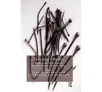 Everyday Objects: Medieval and Early Modern Material Culture and its Meanings