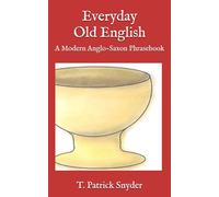 Everyday Old English: A Modern Anglo-Saxon Phrasebook