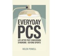 EVERYDAY PCS: LIFE AFTER POST-CONCUSSION SYNDROME / BEYOND SPORTS