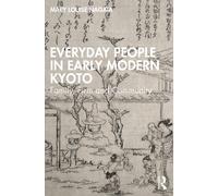 Everyday People in Early Modern Kyoto : Family, Firm and Community