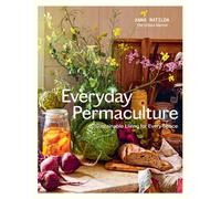 Everyday Permaculture : Sustainable Living For Every Space
