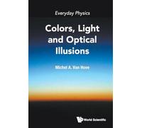 Everyday Physics: Colors, Light And Optical Illusions