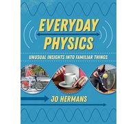Everyday Physics: Unusual insights into familiar things: 1