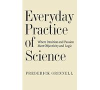 Everyday Practice of Science – Where Intuition and Passion Meet Objectivity and Logic
