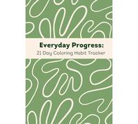 Everyday Progress: 21 Day Coloring Habit Tracker. Green.