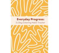 Everyday Progress: 21 Day Coloring Habit Tracker. Yellow.