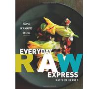 Everyday Raw Express: Recipes in 30 Minutes or Less