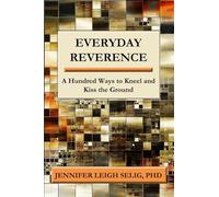Everyday Reverence: A Hundred Ways to Kneel and Kiss the Ground