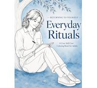 Everyday Rituals: A Cozy Self-Care Colouring Book for Adults (returning to yourself)