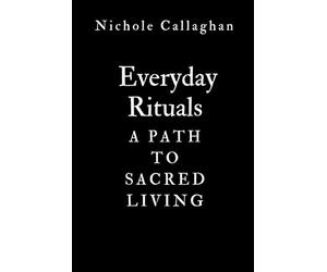 Everyday Rituals: A Path to Sacred Living