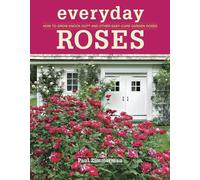 Everyday Roses: How to Grow Knock Out(r) and Other Easy-Care Garden Roses