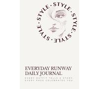 Everyday Runway Daily Journal: A journal that blends style, self-care, and reflection so that every day feels like a walk on your own personal runway.