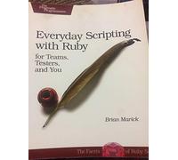 Everyday Scripting with Ruby - For Teams, Testers and You