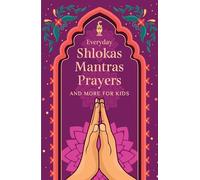 Everyday Shlokas Mantras Prayers: And More for Kids