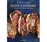 Everyday Slow Cooking: Modern Recipes for Delicious Meals