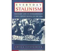 Everyday Stalinism: Ordinary Life in Extraordinary Times - Soviet Russia in the 1930s
