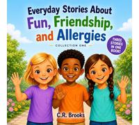 Everyday Stories About Fun, Friendship, and Allergies: Collection One