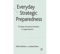 Everyday Strategic Preparedness: The Role of Practical Wisdom in Organizations