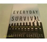 Everyday Survival - Why Smart People do Stupid Things