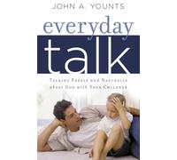 Everyday Talk: Talking Freely and Naturally about God with Your Children