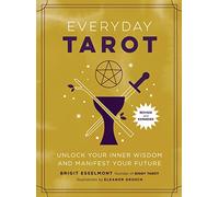 Everyday Tarot (Revised and Expanded Paperback) : Unlock Your Inner Wisdom and Manifest Your Future