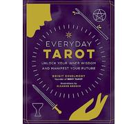 Everyday Tarot: Unlock Inner Wisdom and Manifest Your Future